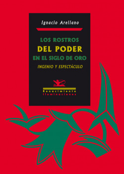 LOS ROSTROS DEL PODER EN EL SIGLO DE ORO INGENIO Y ESPECT�CU