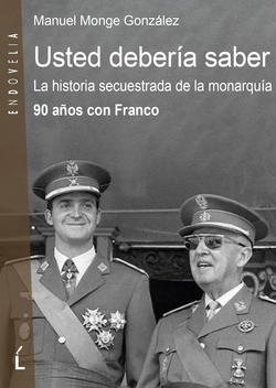 Usted deber�a saber. La historia secuestrada de la monarq