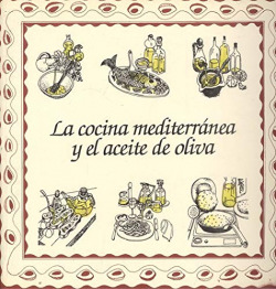 COCINA MEDITERRANEA Y EL ACEITE DE OLIVA, LA