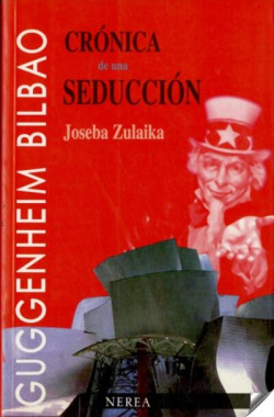 CRONICA DE UNA SEDUCCION. EL MUSEO GUGGENHEIM BILBAO