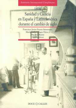 1898. SANIDAD Y CIENCIA EN ESPAÑA Y LATINOAMERICA DURANTE EL