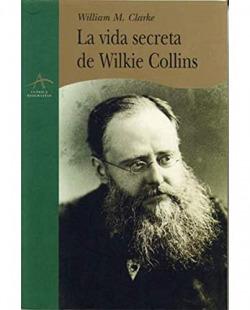 VIDA SECRETA DE WILKIE COLLINS, LA *