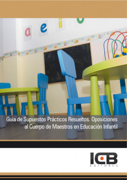 Gu�a de Supuestos Pr�cticos Resueltos. Oposiciones al Cuerpo de Maestros en Educaci�n Infantil