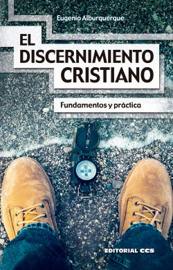 EL DISCERNIMIENTO CRISTIANO FUNDAMENTOS Y PRACTICA