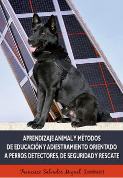 Aprendizaje animal y m�todos de educaci�n y adiestramiento orientado a perros detectores, de seguridad y rescate