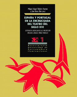 ESPA�A Y PORTUGAL EN LA ENCRUCIJADA DEL TEATRO DEL SIGLO XVI