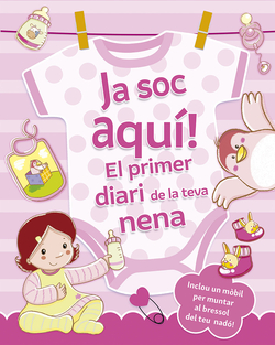 Ja soc aqu�! El primer diari de la teva nena