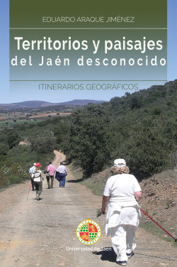TERRITORIOS Y PAISAJES DEL JAEN DESCONOCIDO ITINERARIOS GEOG