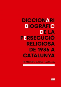 Diccionari biogr�fic de la persecuci� religiosa de 1936 a Catalunya