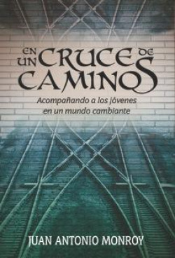 EN UN CRUCE DE CAMINOS. ACOMPA�ANDO A JOVENES MUNDO CAMBIANT