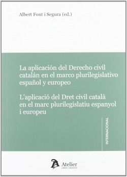 Aplicaci�n del derecho civil catal�n en el marco plurilegislativo espa�ol y euro