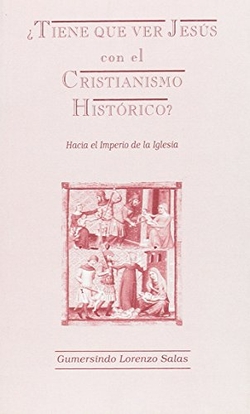 �Tiene que ver Jes�s con el cristianismo hist�rico?