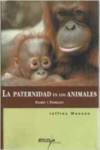 PADRES Y PADRAZOS.LA PATERNIDAD EN LOS ANIMALES.