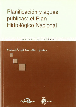 Planificacion y aguas publicas: el plan hidrologico nacional.