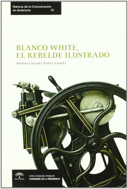 BLANCO WHITE, EL REBELDE ILUSTRADO