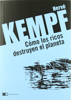 C�MO LOS RICOS DESTRUYEN EL PLANETA