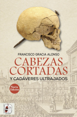 CABEZAS CORTADAS Y CAD�VERES ULTRAJADOS (NUEVA EDICI�N)