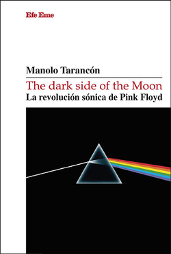 The dark side of the Moon. La revoluci�n s�nica de Pink Floyd