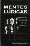 Mentes l�dicas o la necesidad de jugar en la infancia