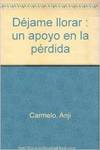 DEJAME LLORAR - 5� ED. UN APOYO EN LA PERDIDA