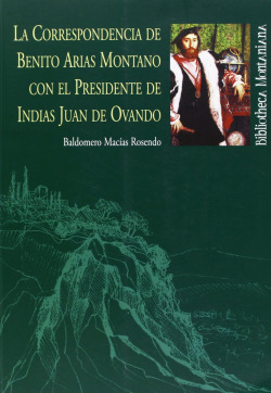 LA CORRESPONDENCIA DE BENITO ARIAS MONTANO CON EL PRESIDENTE