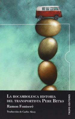 LA ROCAMBOLESCA HISTORIA DEL TRANSPORTISTA PERE BITXO