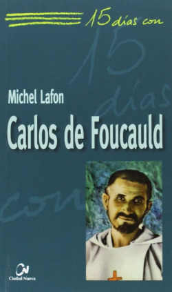 CARLOS DE FOUCAULD. 15 DIAS CON...