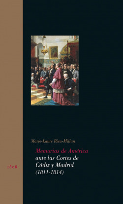 MEMORIAS DE AMERICA ANTE LAS CORTES DE CADIZ Y MADRID (1811-