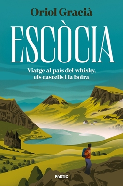 Esc�cia. Viatge al pa�s del whisky, els castells i la boira