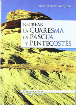 RECREAR LA CUARESMA, LA PASCUA Y PENTECOSTES