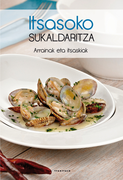 Itsasoko sukaldaritza. Arrainak eta itsaskiak