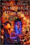 SHERLOCK HOLMES Y LA SABIDURIA DE LOS MUERTOS