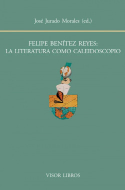 FELIPE BENITEZ REYES: LA LITERATURA COMO CALEIDOSCOPIO