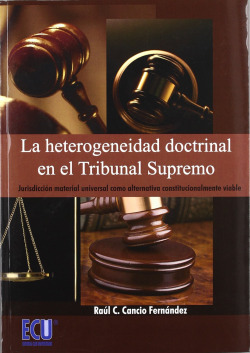 La heterogeneidad doctrinal en el Tribunal Supremo: Jurisdicci�n material universal como alternativa constitucionalmente viable