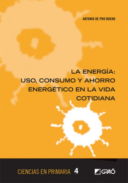 LA ENERGIA. USO CONSUMO Y AHORRO ENERGETICO EN LA VIDA COTID