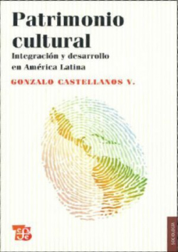 Patrimonio cultural. Integración y desarrollo en América Latina