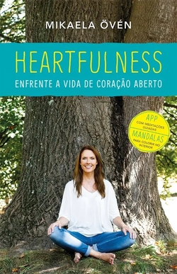Heartfulness - Enfrente a vida de cora�ao aberto