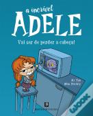 A Incr�vel Adele: Vai Ser de Perder a Cabe�a! Livro 1