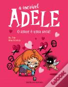 A Incr�vel Adele - O Amor � Uma Seca! Livro 4