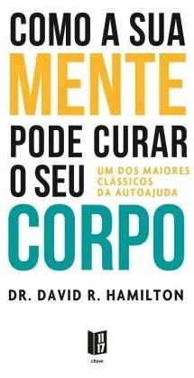Como a Sua Mente Pode Curar o Seu Corpo