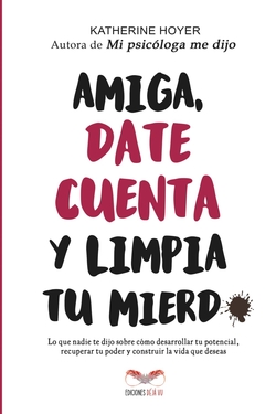 Amiga, date cuenta y limpia tu mierd*