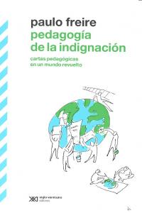 Pedagog�a de la indignaci�n: Cartas pedag�gicas en un mundo revue