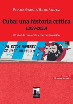 Cuba: una historia cr�tica (1959-2025)