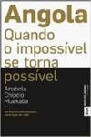 Angola - Quando o imposs�vel se torna poss�vel