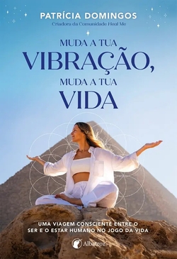 Muda a tua vibra��o, muda a tua vida
