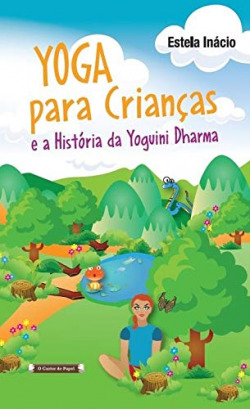 YOGA PARA CRIAN�AS-E a Hist�ria da Yoguini Dharma