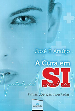 A cura em si: fim as doen�as inventadas