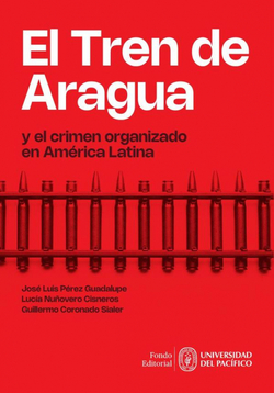 El Tren de Aragua y el crimen organizado en Am�rica Latina