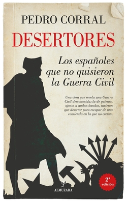 Desertores. Los espa�oles que no quisieron la Guerra Civil