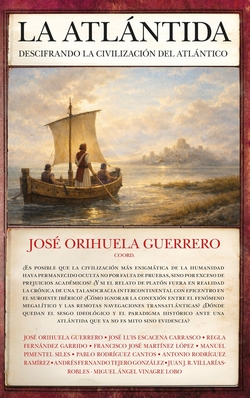 ATL�NTIDA: DESCIFRANDO LA CIVILIZACI�N DEL ATL�NTICO, LA